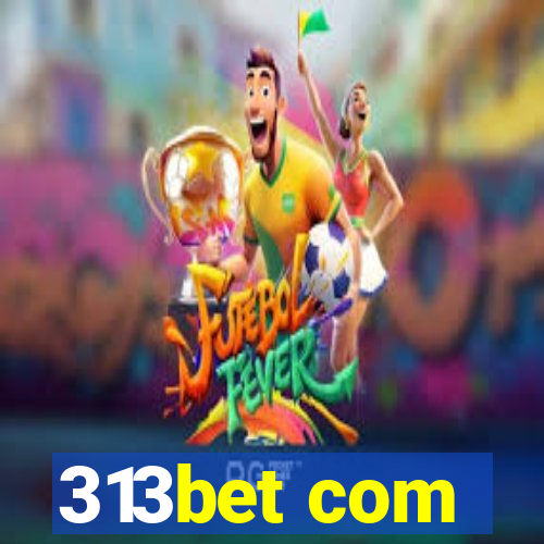 313bet com